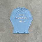 Why Always Me Longsleeve