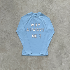Why Always Me Longsleeve